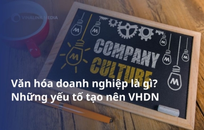 Văn hóa doanh nghiệp là gì? 7 Tính cách của văn hóa doanh nghiệp